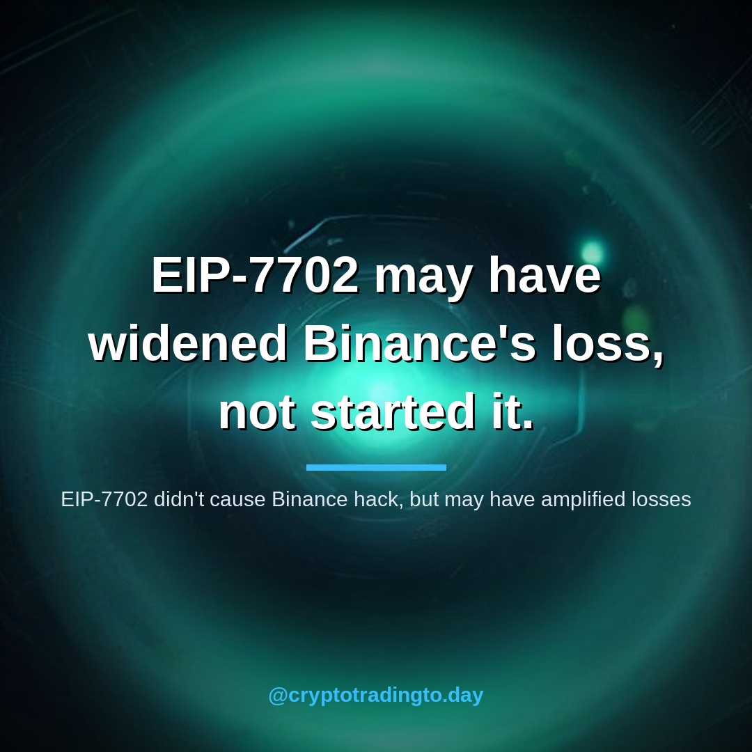 EIP-7702 didn’t cause Binance hack, but may have amplified losses